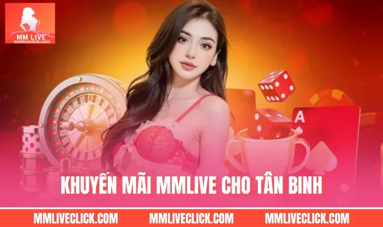 Khuyến mãi MMLIVE cho tân binh